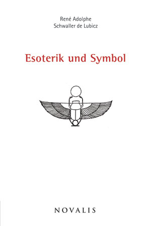 Esoterik und Symbol - Ren&eacute; Schwaller de Lubicz