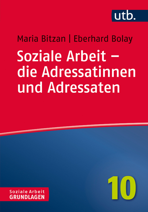 Soziale Arbeit &ndash; die Adressatinnen und Adressaten - Maria Bitzan, Eberhard Bolay