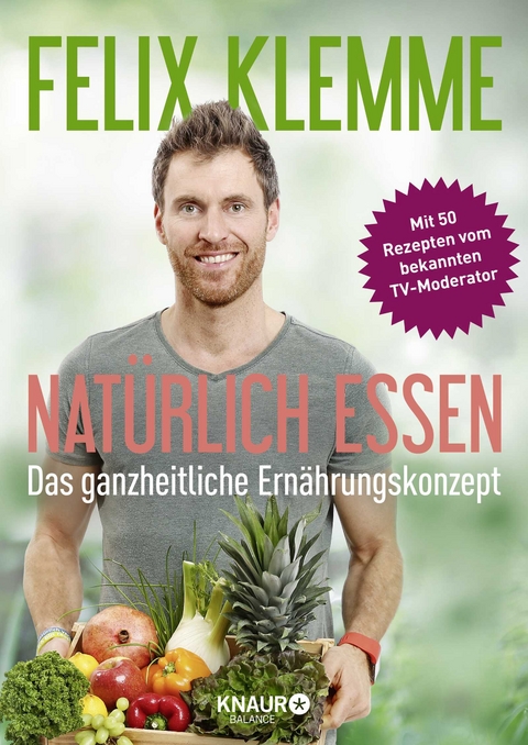 Nat&uuml;rlich essen - Felix Klemme