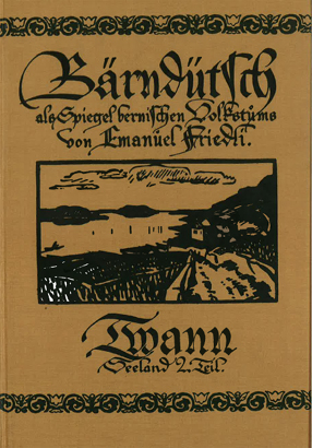 B&auml;rnd&uuml;tsch als Spiegel bernischen Volkstums / Twann - Emanuel Friedli