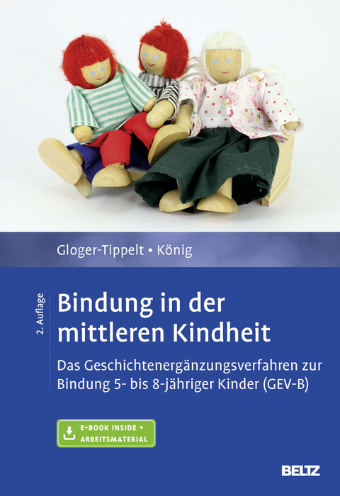 Bindung in der mittleren Kindheit - Gabriele Gloger-Tippelt, Lilith K&ouml;nig