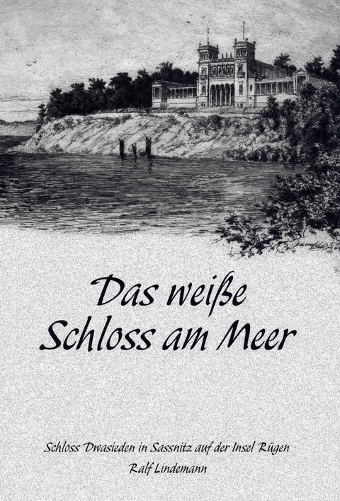 Das wei&szlig;e Schlo&szlig; am Meer - Ralf Lindemann