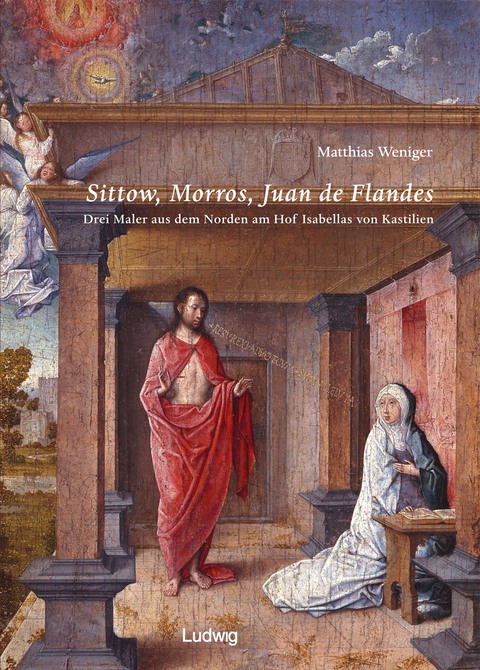 Sittow, Morros, Juan de Flandes. - Matthias Weniger