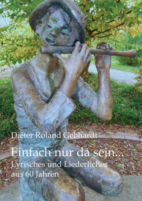 Einfach nur da sein... - Dieter Roland Gebhardt