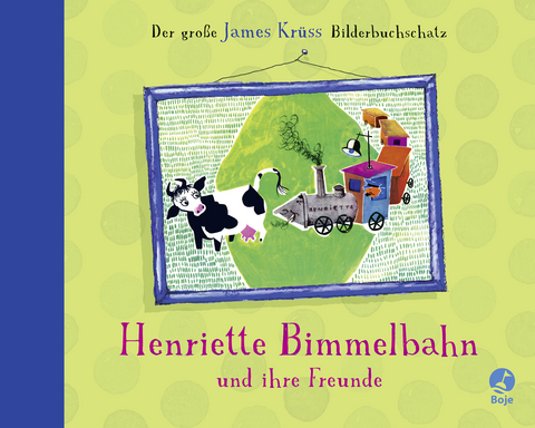 Henriette Bimmelbahn und ihre Freunde - Der gro&szlig;e James Kr&uuml;ss Bilderbuchschatz - James Kr&uuml;ss