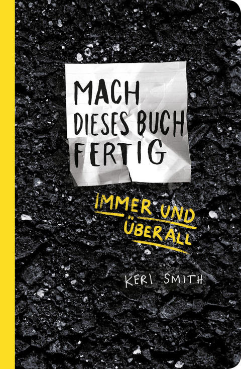 Mach dieses Buch fertig immer und überall - Keri Smith