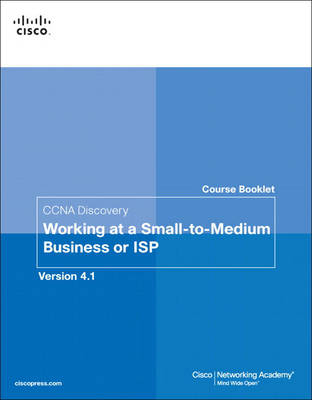 Course Booklet for CCNA Discovery Working at a Small-to-Medium Business or ISP, Version 4.1 -  Cisco Networking Academy