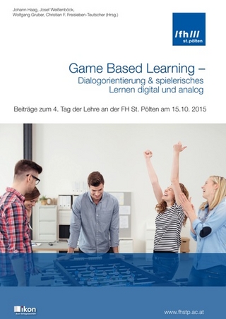 Game Based Learning - Dialogorientierung & spielerisches Lernen digital und analog