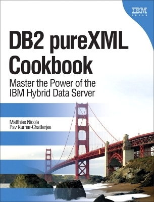 DB2 pureXML Cookbook - Matthias Nicola, Pav Kumar-Chatterjee