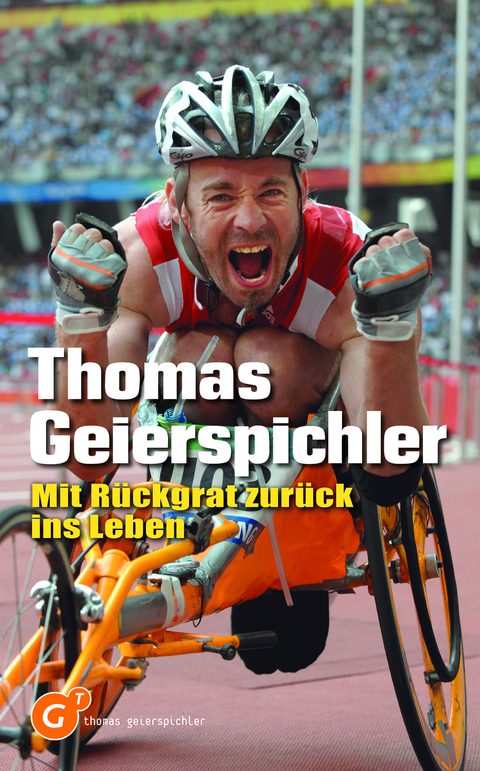 Mit R&uuml;ckgrat zur&uuml;ck ins Leben - Thomas Geierspichler