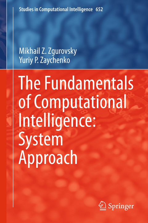 The Fundamentals of Computational Intelligence: System Approach - Mikhail Z. Zgurovsky, Yuriy P. Zaychenko