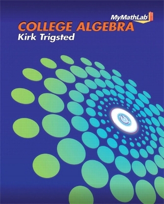 MyLab Math for Trigsted College Algebra -- Access Card - Kirk Trigsted