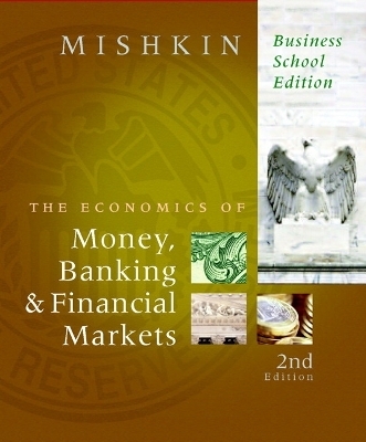 The Economics of Money, Banking, and Financial Markets, Business School Edition plus MyEconLab 1-semester Student Access Kit - Frederic S. Mishkin