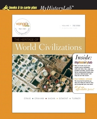Heritage of World Civilizations, The, Volume 1, Books a la Carte Plus MyHistoryLab - Albert M. Craig, William A. Graham, Donald M. Kagan, Steven Ozment, Frank M. Turner
