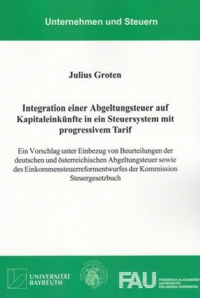 Integration einer Abgeltungsteuer auf Kapitaleinkünfte in ein Steuersystem mit progressivem Tarif
