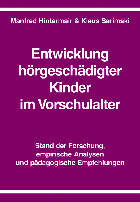 Entwicklung h&ouml;rgesch&auml;digter Kinder im Vorschulalter - Manfred Hintermair, Klaus Sarimski