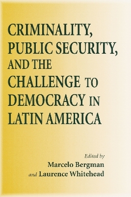 Criminality, Public Security, and the Challenge to Democracy in Latin America - 