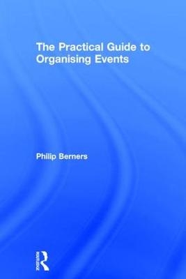 Practical Guide to Organising Events -  Philip Berners