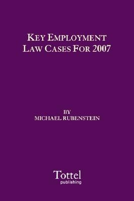 Key Employment Law Cases for 2007 - Michael Rubenstein
