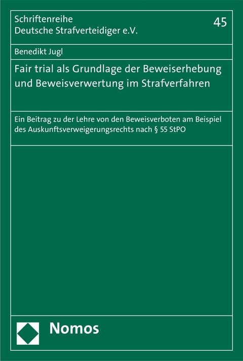 Fair trial als Grundlage der Beweiserhebung und Beweisverwertung im Strafverfahren - Benedikt Jugl