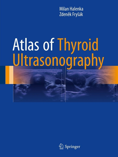 Atlas of Thyroid Ultrasonography -  Milan Halenka,  Zdeněk Fry&scaron;&aacute;k