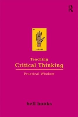 Teaching Critical Thinking - Bell Hooks
