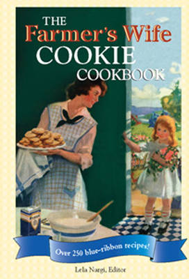 The Farmer's Wife Cookie Cookbook - Lela Nargi