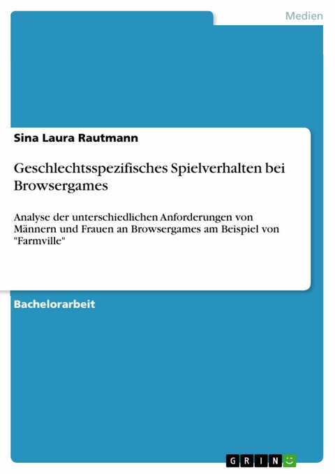 Geschlechtsspezifisches Spielverhalten bei Browsergames - Sina Laura Rautmann