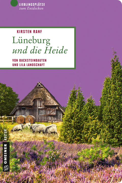 L&uuml;neburg und die Heide - Kirsten Ranf
