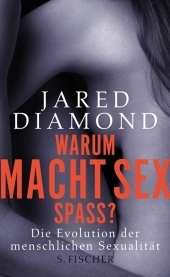 Warum macht Sex Spa&szlig;? - Jared Diamond
