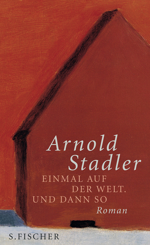 Einmal auf der Welt. Und dann so - Arnold Stadler
