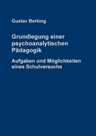 Grundlegung einer psychoanalytischen Pädagogik