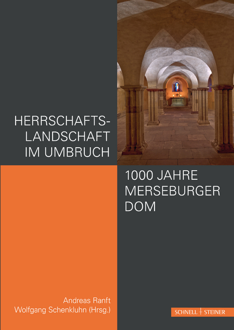 Herrschaftslandschaft im Umbruch &ndash; 1000 Jahre Merseburger Dom - 