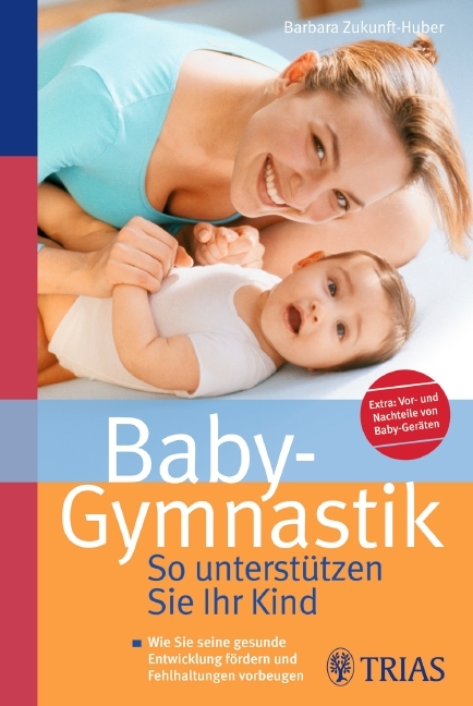 Baby-Gymnastik: So unterst&uuml;tzen Sie Ihr Kind - Barbara Zukunft-Huber