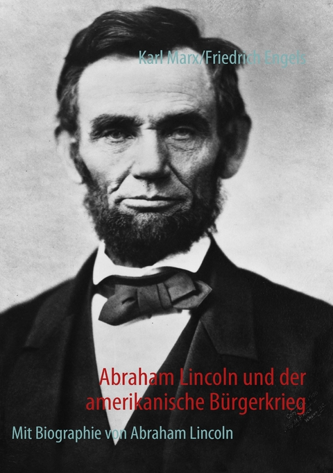 Abraham Lincoln und der amerikanische B&uuml;rgerkrieg - Karl Marx, Friedrich Engels