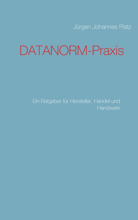 DATANORM-Praxis - J&uuml;rgen Johannes Platz