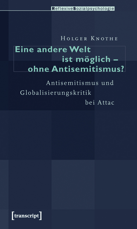 Eine andere Welt ist m&ouml;glich &ndash; ohne Antisemitismus? - Holger Knothe