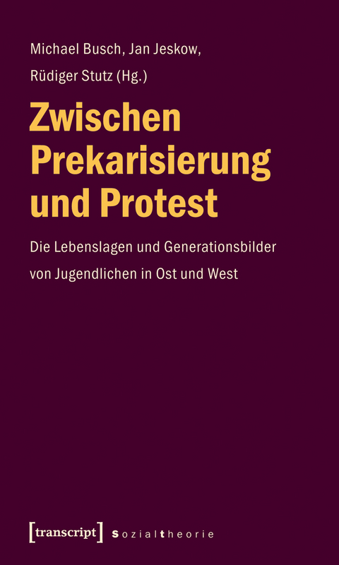 Zwischen Prekarisierung und Protest - 
