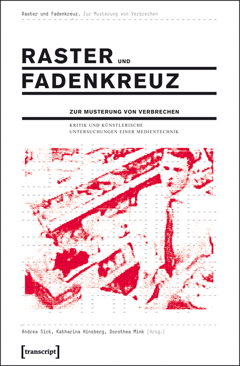 Raster und Fadenkreuz. Zur Musterung von Verbrechen - 