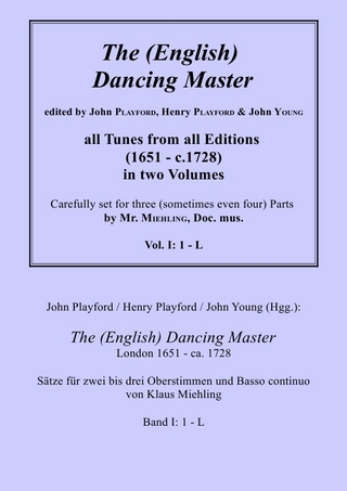 John Playford / Henry Playford / John Young (Hgg.): The (English) Dancing Master, London 1651 - ca. 1728, Bd. I: 1 - L