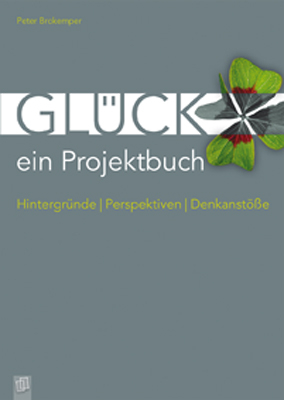 Gl&uuml;ck - ein Projektbuch - Peter Brokemper