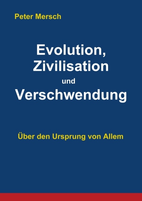 Evolution, Zivilisation und Verschwendung - Peter Mersch
