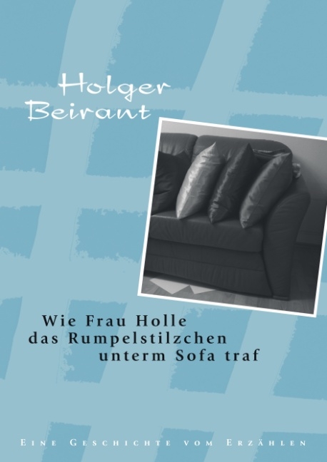 Wie Frau Holle das Rumpelstilzchen unterm Sofa traf