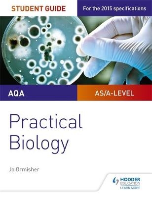 AQA A-level Biology Student Guide: Practical Biology -  Jo Ormisher