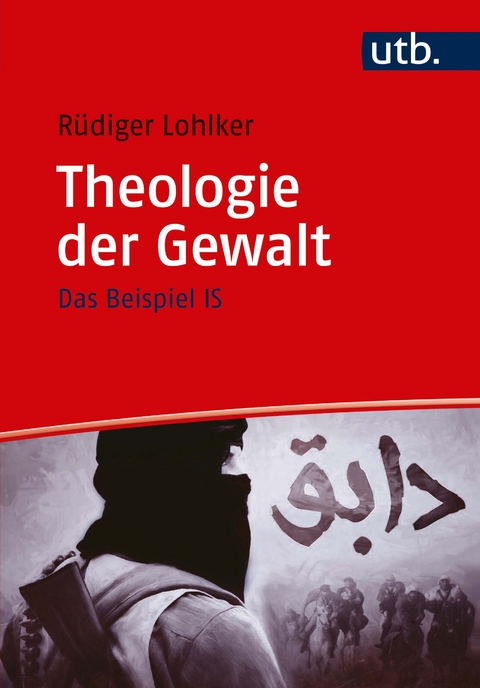 Theologie der Gewalt - R&uuml;diger Lohlker