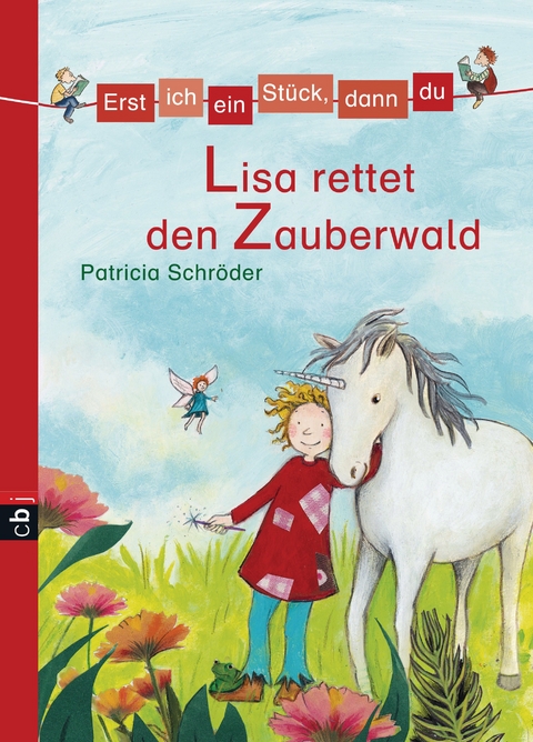 Erst ich ein Stück, dann du - Lisa rettet den Zauberwald - Patricia Schröder