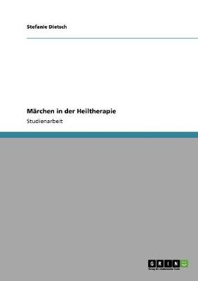 M&auml;rchen in der Heiltherapie - Stefanie Dietsch