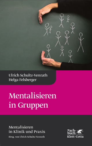 Mentalisieren in Gruppen - Ulrich Schultz-Venrath; Ulrich Schultz-Venrath …