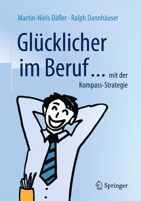 Glücklicher im Beruf ... - Martin-Niels Däfler, Ralph Dannhäuser