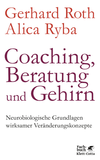 Coaching, Beratung und Gehirn - Gerhard Roth; Alica Ryba